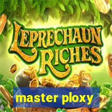 master ploxy